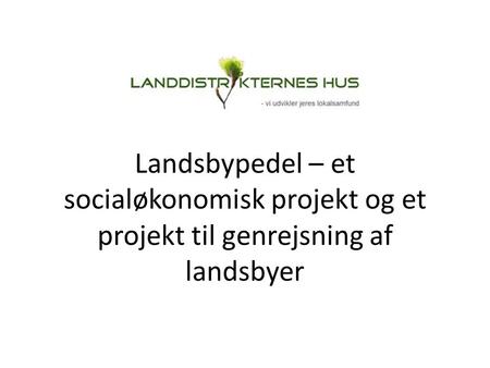Landsbypedel – et socialøkonomisk projekt og et projekt til genrejsning af landsbyer.
