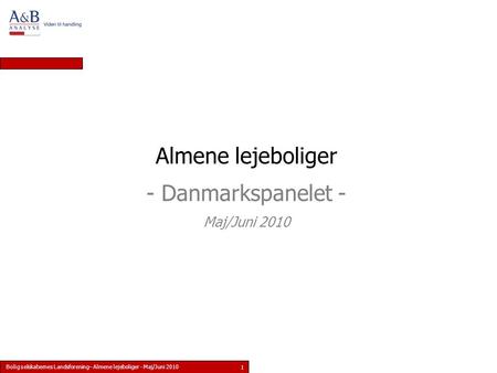 Bolig selskabernes Landsforening– Almene lejeboliger - Maj/Juni 2010 1 Almene lejeboliger - Danmarkspanelet - Maj/Juni 2010.