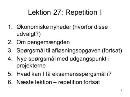 Lektion 27: Repetition I Økonomiske nyheder (hvorfor disse udvalgt?)
