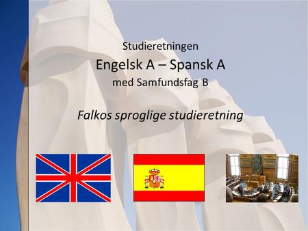 Studieretningen Engelsk A – Spansk A med Samfundsfag B Falkos sproglige studieretning.