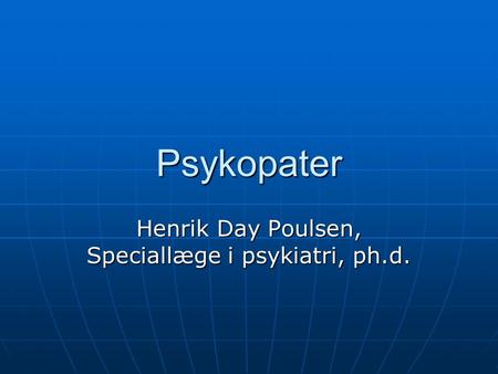 Henrik Day Poulsen, Speciallæge i psykiatri, ph.d.