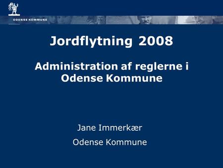 Jordflytning 2008 Administration af reglerne i Odense Kommune
