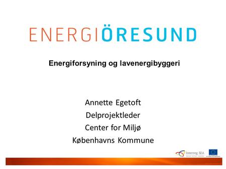 Annette Egetoft Delprojektleder Center for Miljø Københavns Kommune