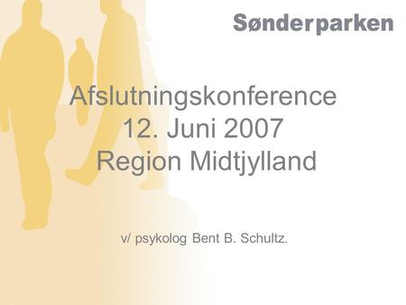 Afslutningskonference 12. Juni 2007 Region Midtjylland