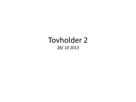 Tovholder 2 28/ 10 2013.
