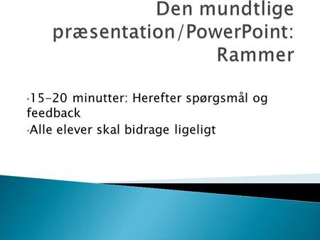Den mundtlige præsentation/PowerPoint: Rammer