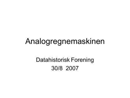 Datahistorisk Forening 30/8 2007