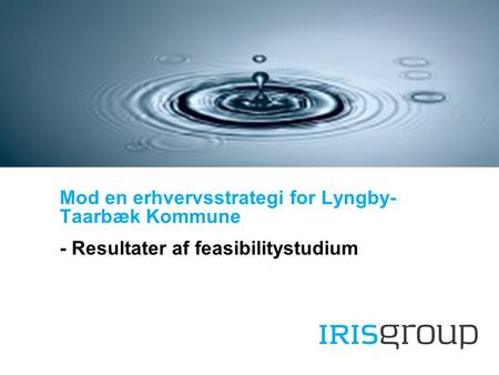 26.11.2008 / Kolding Mod en erhvervsstrategi for Lyngby- Taarbæk Kommune - Resultater af feasibilitystudium.