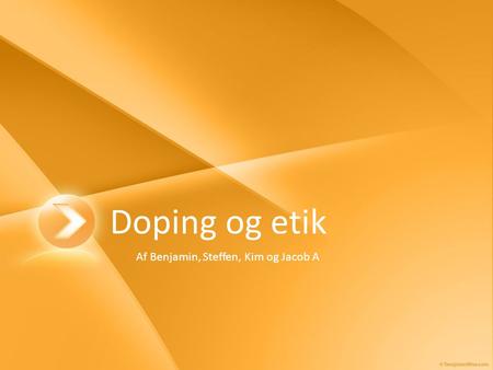 Doping og etik Af Benjamin, Steffen, Kim og Jacob A.