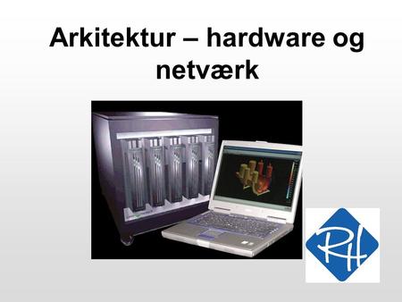 Arkitektur – hardware og netværk