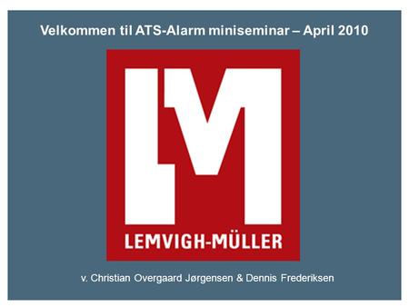 Velkommen til ATS-Alarm miniseminar – April 2010