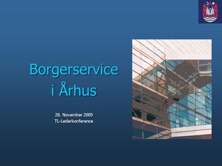 Borgerservice i Århus 28. November 2005 TL-Lederkonference