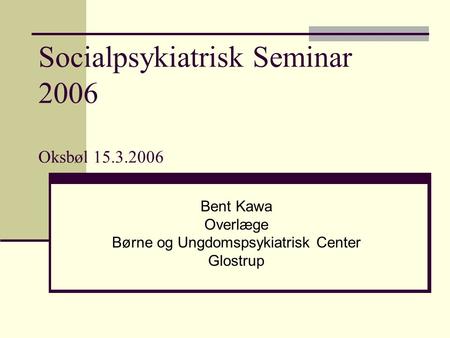 Socialpsykiatrisk Seminar 2006 Oksbøl