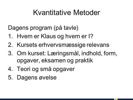 Kvantitative Metoder Dagens program (på tavle)