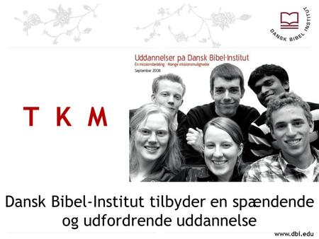 Dansk Bibel-Institut tilbyder en spændende og udfordrende uddannelse