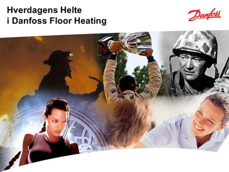 Hverdagens Helte i Danfoss Floor Heating