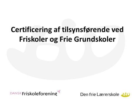 Certificering af tilsynsførende ved Friskoler og Frie Grundskoler