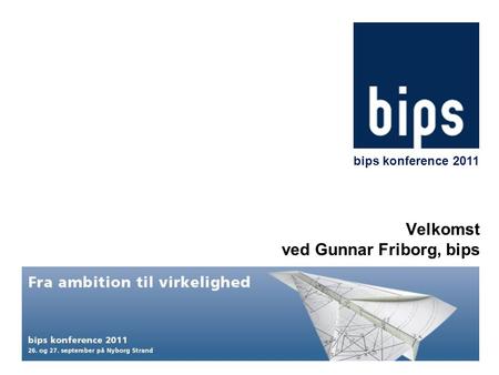 Velkomst ved Gunnar Friborg, bips bips konference 2011.
