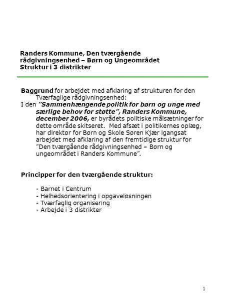 Randers Kommune, Den tværgående rådgivningsenhed – Børn og Ungeområdet Struktur i 3 distrikter Baggrund for arbejdet med afklaring af strukturen for den.