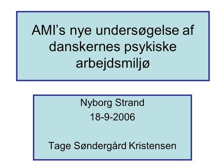 AMI’s nye undersøgelse af danskernes psykiske arbejdsmiljø