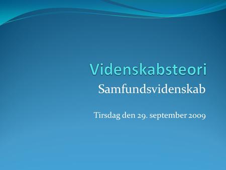Samfundsvidenskab Tirsdag den 29. september 2009.