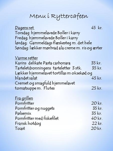 Menu i Ryttercafeen Dagens ret 45 kr.