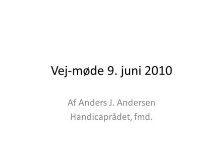 Af Anders J. Andersen Handicaprådet, fmd.