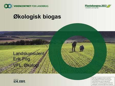 Økologisk biogas Landskonsulent Erik Fog VFL, Økologi