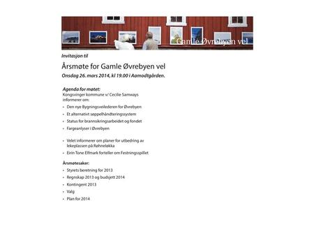 Aktiviteter i velet 2013 • Bom på Skjæret • Årsmøte 9. april i Aamodtgården • Vår dugnad • Container for hageavfall utplassert fra torsdag 26/ 4 til mandag.