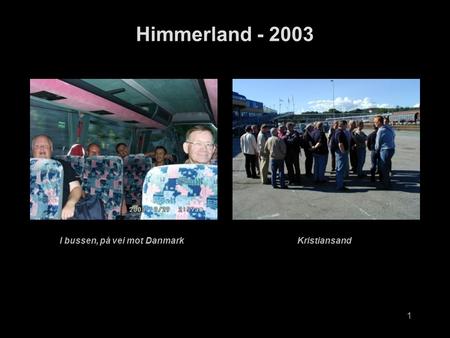 1 Himmerland - 2003 I bussen, på vei mot DanmarkKristiansand.