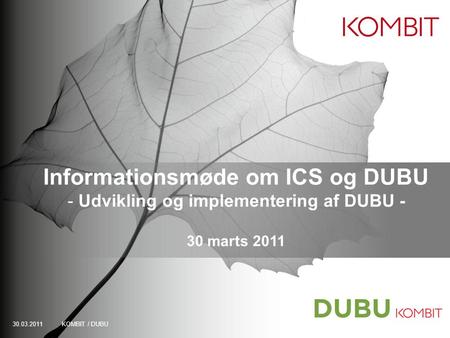 Informationsmøde om ICS og DUBU Udvikling og implementering af DUBU -