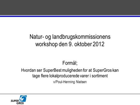 Natur- og landbrugskommissionens workshop den 9. oktober 2012
