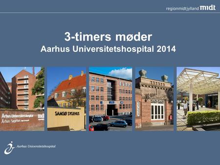 3-timers møder Aarhus Universitetshospital 2014