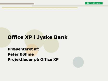 Præsenteret af: Peter Bøhme Projektleder på Office XP