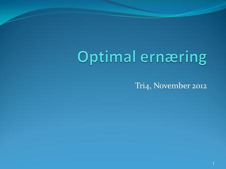 Optimal ernæring Tri4, November 2012.