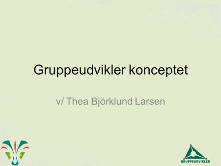 Gruppeudvikler konceptet v/ Thea Björklund Larsen.