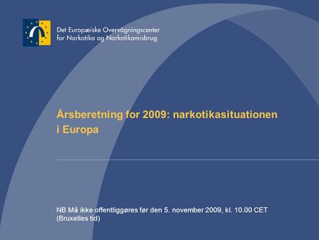 Årsberetning for 2009: narkotikasituationen i Europa