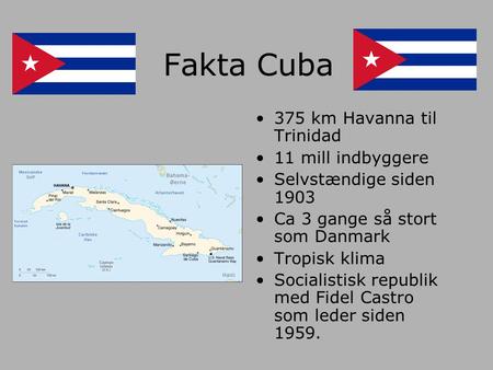 Fakta Cuba 375 km Havanna til Trinidad 11 mill indbyggere