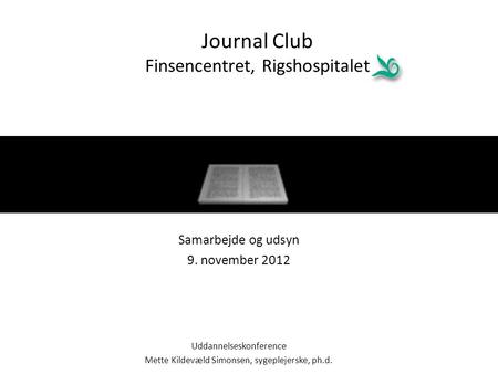 Journal Club Finsencentret, Rigshospitalet