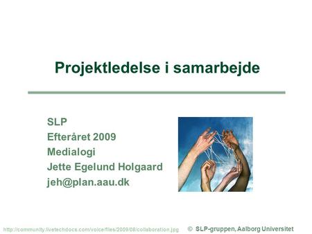 Projektledelse i samarbejde © SLP-gruppen, Aalborg Universitet