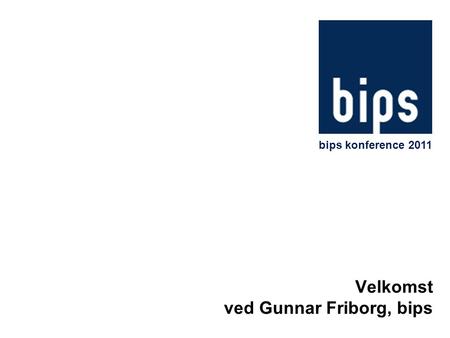 Velkomst ved Gunnar Friborg, bips bips konference 2011.
