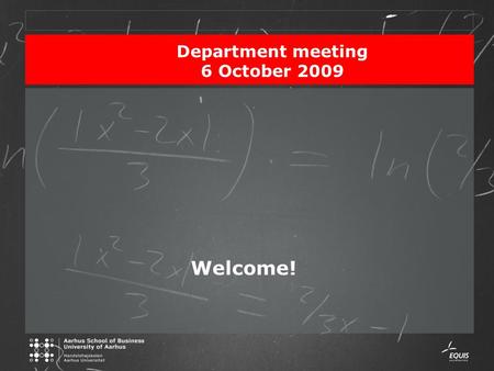Department meeting 6 October 2009 Welcome!. Department meeting 6 October 2009Dias 2 Agenda 8.45-9.00Coffee 9.00-11.00ASB Management visiting LBC 11.00–11.05.