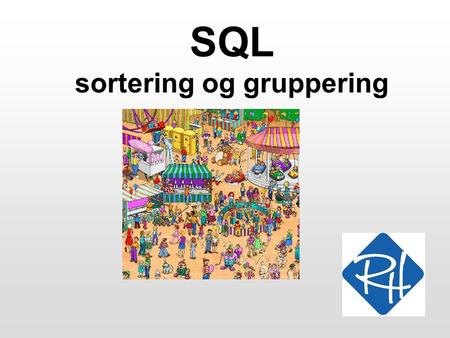 SQL sortering og gruppering. RHS – IT A 2 SQL - sortering Hvis en forespørgsel returnerer mange rækker, kan det være bekvemt at sortere resultatet SQL.