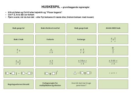    HUSKESPIL – grundlæggende regneregler + ( )  - ) - ± + ± ( ) ±