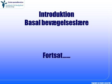 Introduktion Basal bevægelseslære Fortsat……