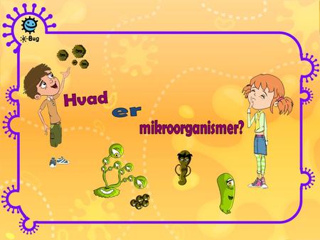 Hvad er mikroorganismer?.