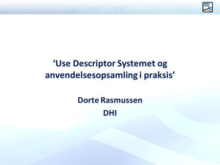 ‘Use Descriptor Systemet og anvendelsesopsamling i praksis’