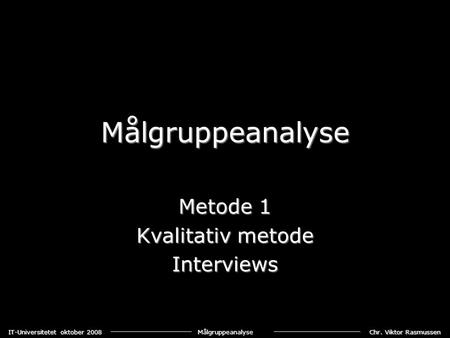 Metode 1 Kvalitativ metode Interviews
