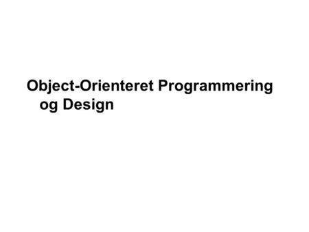 Object-Orienteret Programmering og Design. 2 Nordjyllands Erhvervakademi – 2009 Indhold “Classes, objects and object-oriented programming (OOP) play a.