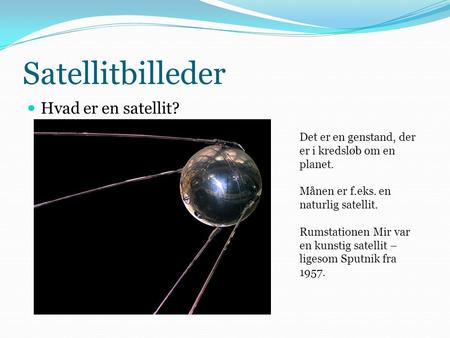 Satellitbilleder Hvad er en satellit?